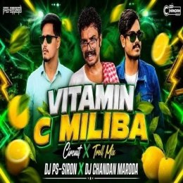 VITAMIN C MILIBA (CIRCUIT X TROLL) DJ PS SIRON X DJ CHANDAN MARODA